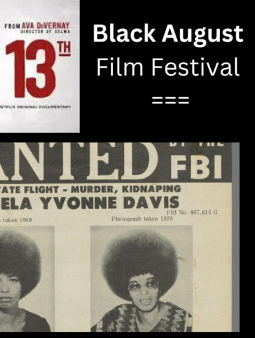 A collage image for Black August activities, featuring a poster for Ava DuVernay's documentary '13th,' a 'WANTED' poster for Angela Davis, and the cover of the book 'Soledad Brother: The Prison Letters of George Jackson.' The text 'Black August Film Festival' and 'BA BOOKS' are also included in the collage.