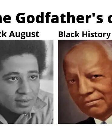 The image shows two black-and-white photographs under the title "The Godfather's of." The left photo is labeled "Black August" and features a man with an Afro hairstyle, likely representing George Jackson, an influential figure in the Black August movement. The right photo is labeled "Black History Month" and shows Carter G. Woodson, a prominent historian known as the father of Black History Month. The title suggests that these individuals are foundational figures for their respective commemorations.